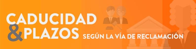 Caducidad y plazos para reclamar