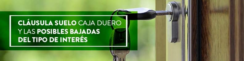 Conoce como reclamar tus derechos si has sido víctima de la cláusula suelo Caja Duero en el blog de Arriaga Asociados.